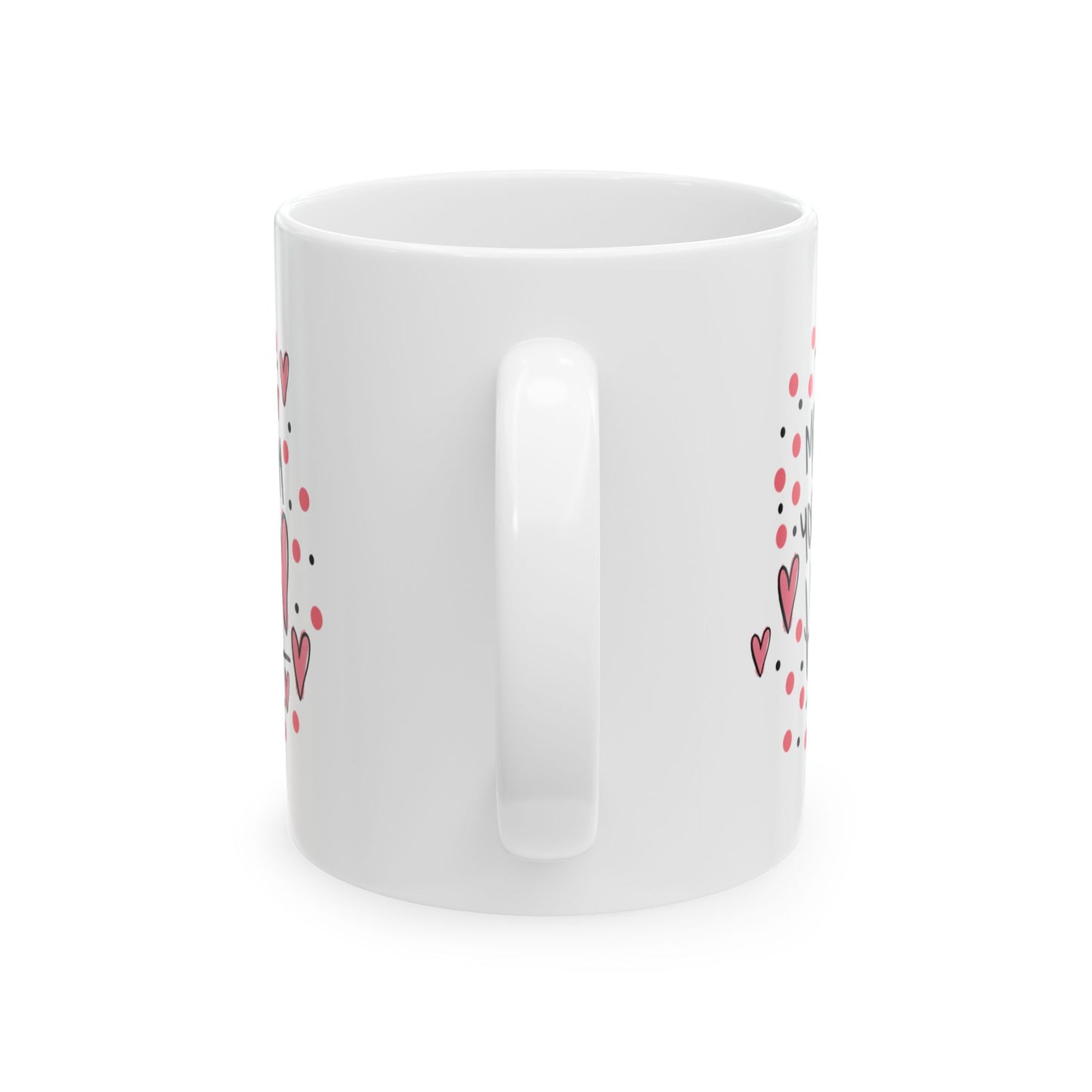 Valentine Heart Mom Ceramic Mug – "Nothing You Do" Love Quote 11oz  Item #390851