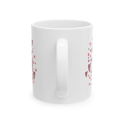 Valentine Heart Mom Ceramic Mug – "Nothing You Do" Love Quote 11oz  Item #390851