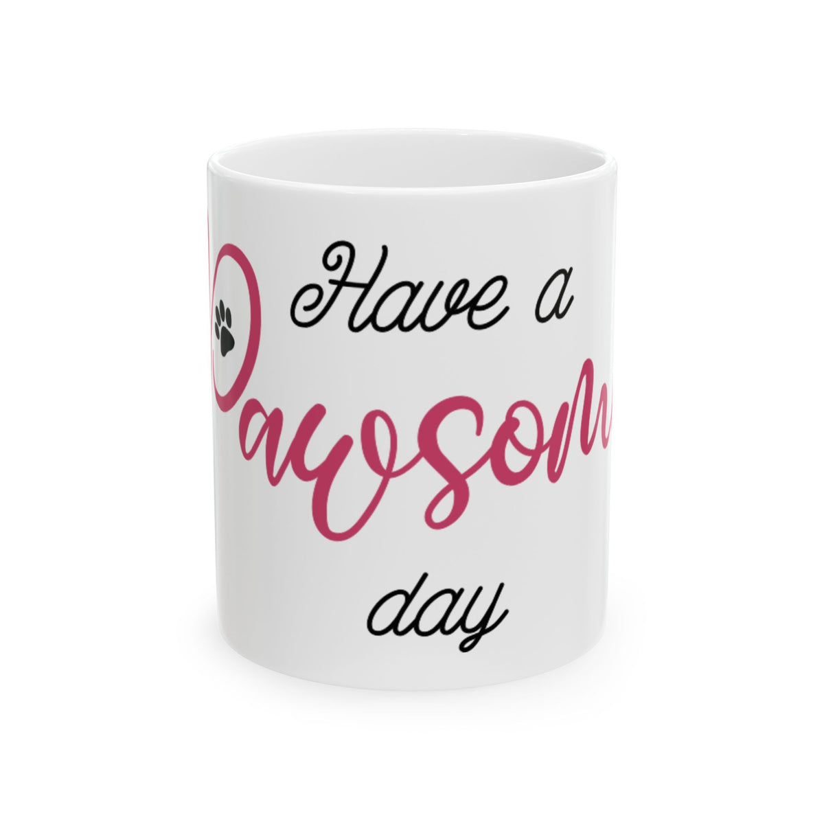 Have a Pawsome Day Ceramic Mug – Cute Pet Lover Coffee Cup 11oz   Item #442866