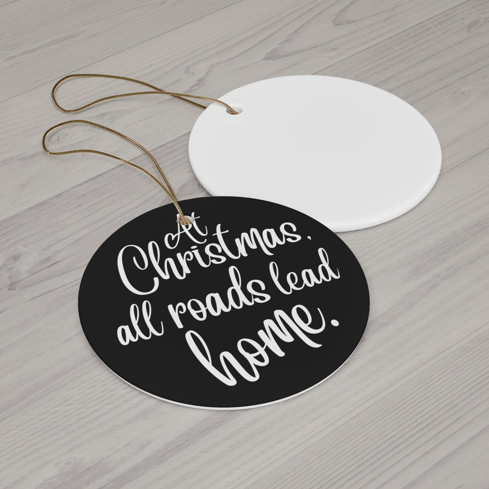 At Christmas All Roads Ceramic Disc Ornament      Item #100524 - Buckshot's Bargain Barn