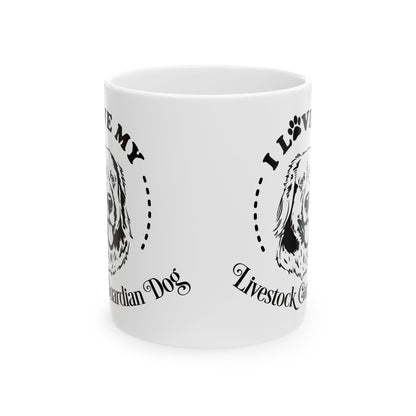 I Love My Livestock Guardian Dog Ceramic Mug 11oz   Item #868985