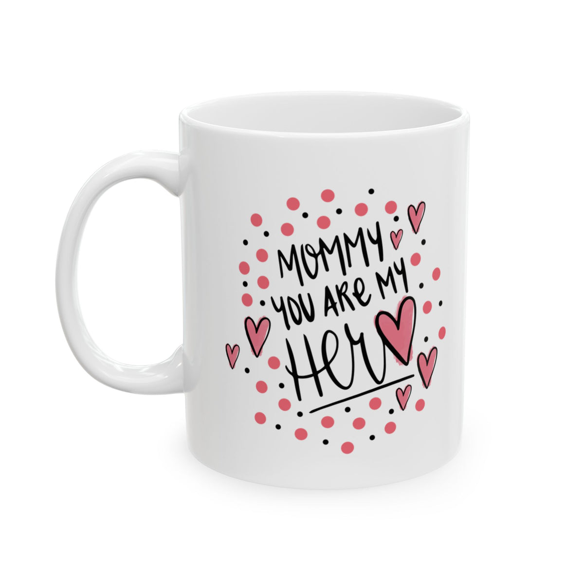Valentine Heart Mom Ceramic Mug – "Nothing You Do" Love Quote 11oz  Item #390851