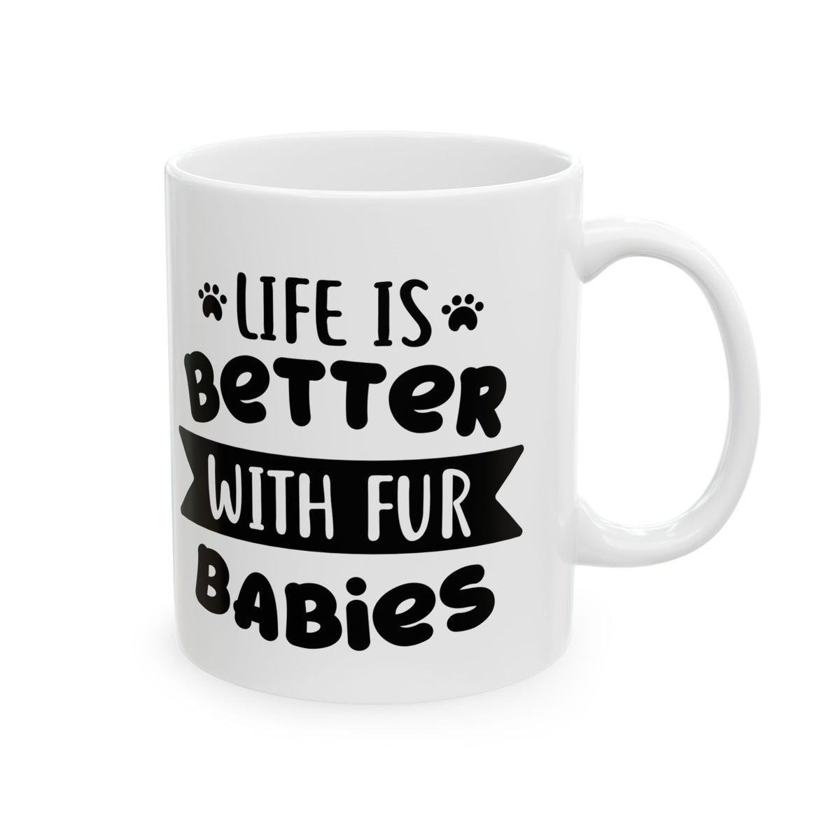 Mug — "Life's Better With Your Babies" Cute Paw Print Ceramic Coffee Cup 11oz   Item #912326