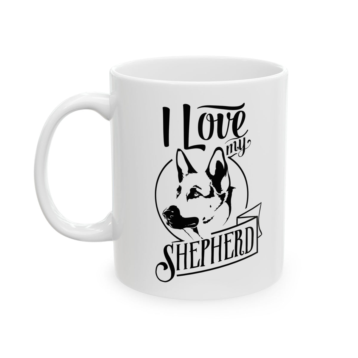I Love My German Shepherd Ceramic Mug — Funny Dog Lover Coffee Cup 11oz   Item #184187