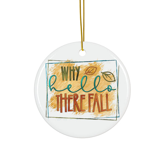 Why Hello There Fall Ceramic Disc Ornament      Item #236748