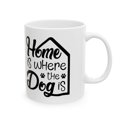 Mug — “Home Is Where the Dog Is” Ceramic Coffee Cup 11oz   Item #111234