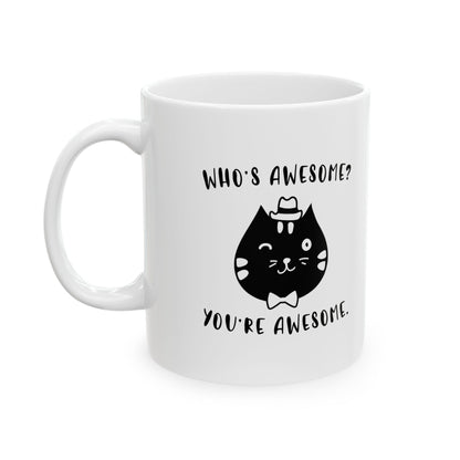 Cat Pun Ceramic Mug - "Who's Awesome? You're Awesome." Coffee Tea Cup 11oz  Item #450344