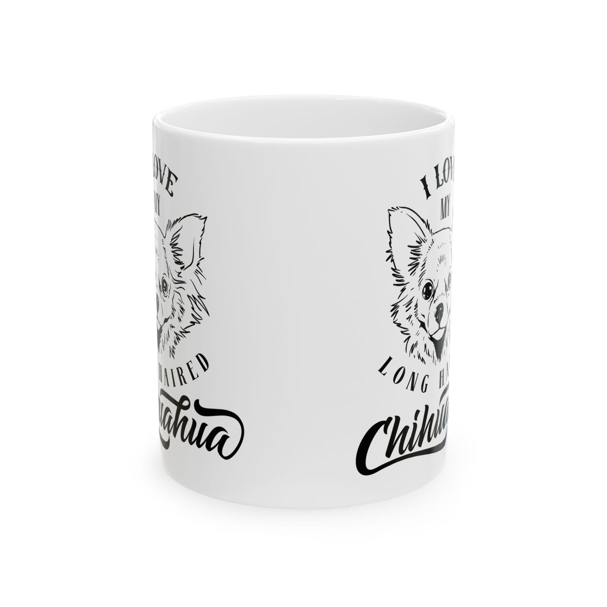 I Love My Long Haired Chihuahua Ceramic Mug — Pet Coffee Cup 11oz   Item #704408