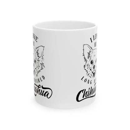 I Love My Long Haired Chihuahua Ceramic Mug — Pet Coffee Cup 11oz   Item #704408
