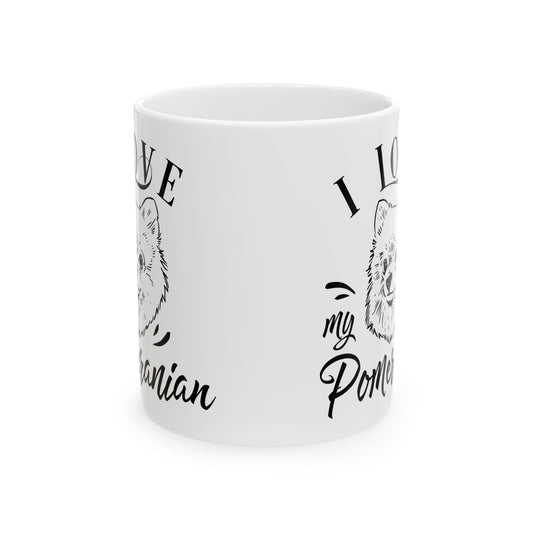 I Love My Pomeranian Ceramic Mug — Pet Coffee Cup 11oz   Item #64028