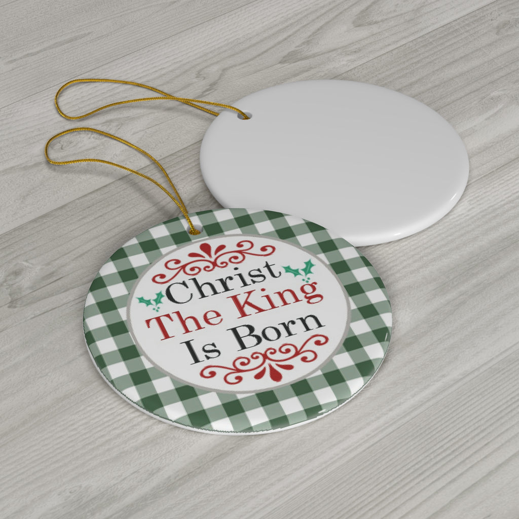 Christ The King Is Born Ceramic Disc Ornament     Item #3956385 - Buckshot's Bargain Barn