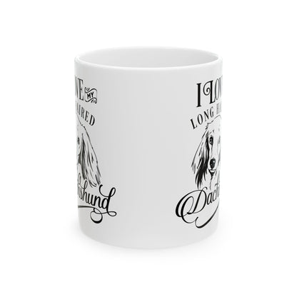 I Love My Long Hair Dachshund Ceramic Mug — Pet Coffee Cup 11oz   Item #500916