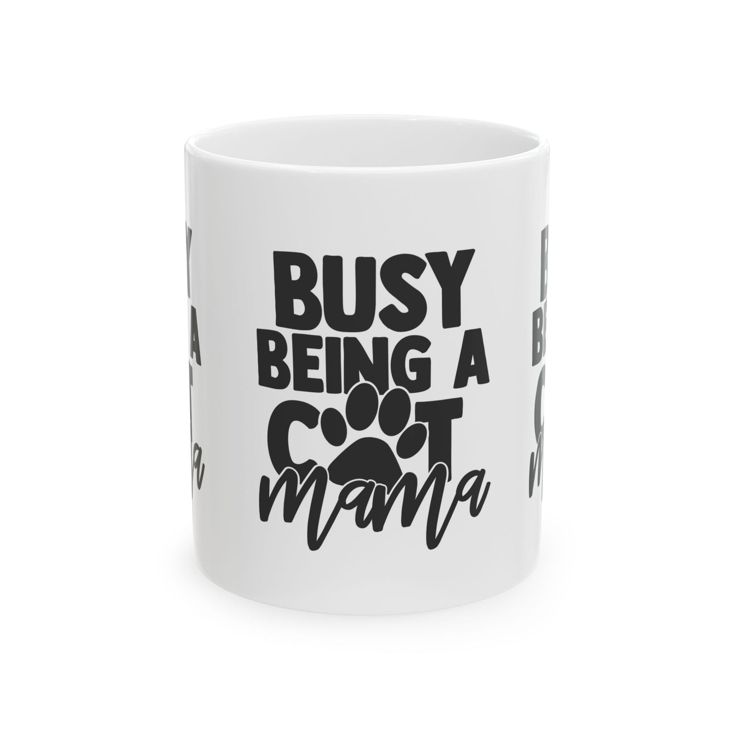 Busy Being A Cat Mama Ceramic Mug — Cat Mom Coffee Cup 11oz   Item #243892