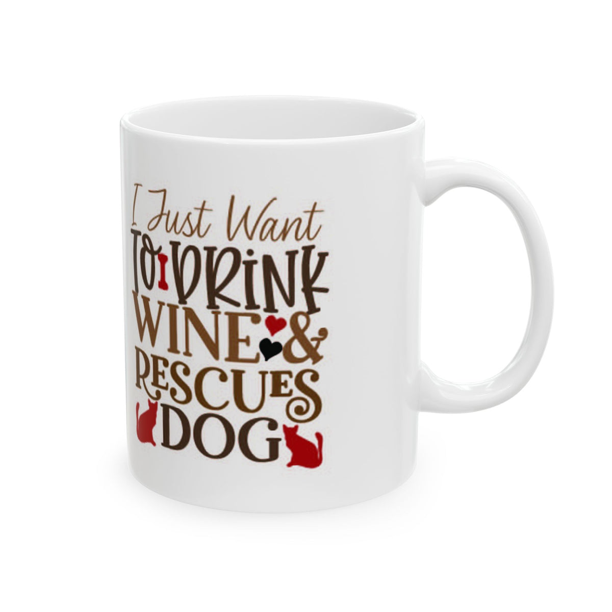 Ceramic Mug - "I Just Want To Drink Wine & Rescue Dogs" Cute Rescue Dog Wine Lover Coffee Mug 11oz   Item #772593