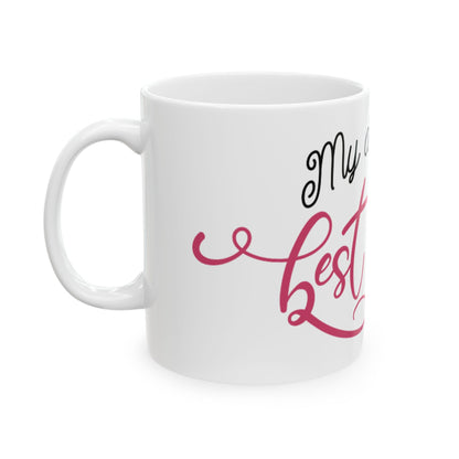 My Dog Is My Best Friend Ceramic Mug – Pet Lover Coffee Cup 11oz   Item #953965