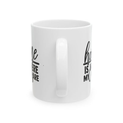 Home Is Where My Cats Are Ceramic Mug — Funny Cat Lover Coffee Cup 11oz   Item #974899