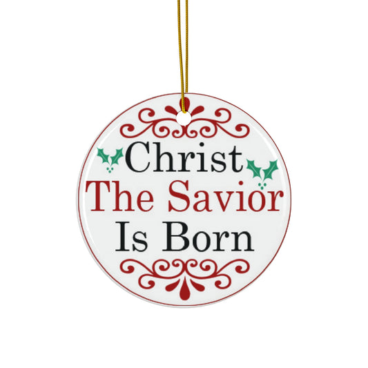 Christmas The Savior Is Born Ceramic Ornament     Item #2895999