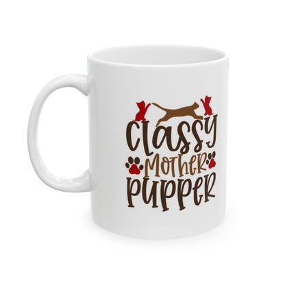 Ceramic Mug — 'Classy Mother Pupper' Pet Lover Coffee Mug  11oz   Item #488367