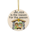 Jesus Is The Reason For The Season Ceramic Disc Ornament      Item #7923461