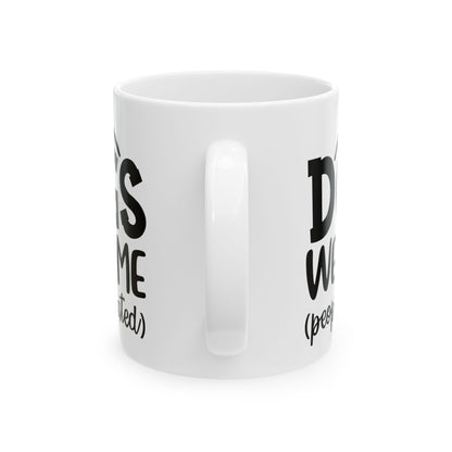 Ceramic Mug - “Dogs Welcome (People Tolerated)” Funny Pet Lover Coffee Mug 11oz   Item #249926