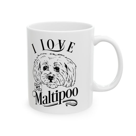 I Love My Maltipoo Ceramic Mug — Pet Coffee Cup 11oz   Item #401721