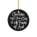 Christmas Isn't Just A Day Ceramic Disc Ornament     Item #5411574 - Buckshot's Bargain Barn