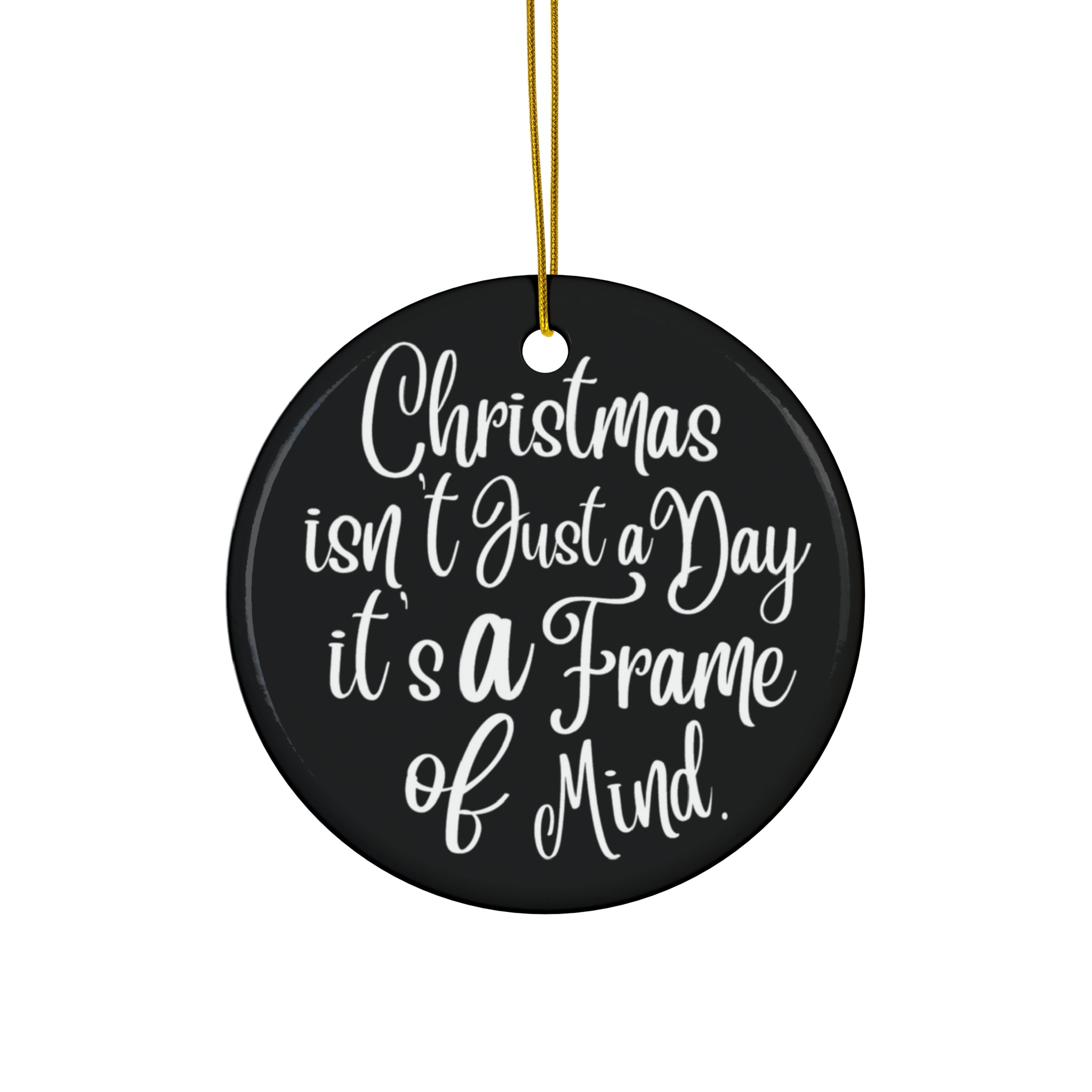 Christmas Isn't Just A Day Ceramic Disc Ornament     Item #5411574 - Buckshot's Bargain Barn