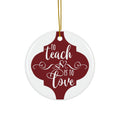 To Teach Is To Love Ceramic Disc Ornament          Item #7959225