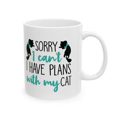 Cat Lover Mug — "Sorry I Can’t, I Have Plans With My Cat" Ceramic Coffee Cup 11oz    Item #552318