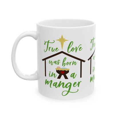 Christmas Mug - "True Love Was Born in a Manger" Nativity Ceramic Coffee Cup 11oz  Item #903164