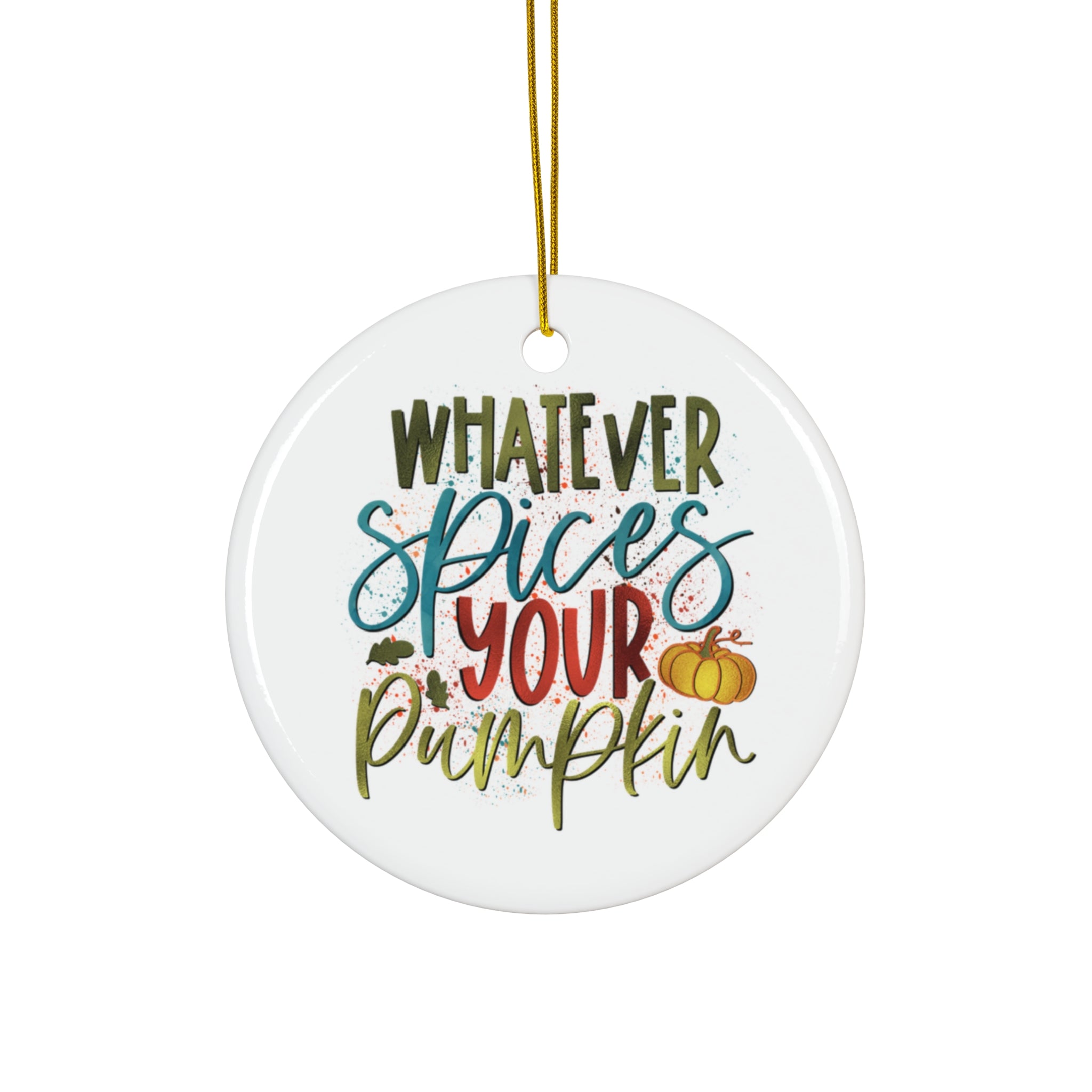 Whatever Spices Your Pumpkin Ceramic Disc Ornament     Item #2650277
