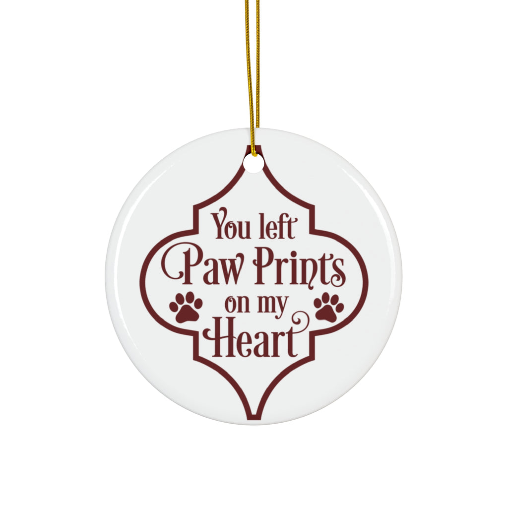 You Left Paw Prints On My Heart Ceramic Disc Ornament        Item #6203415
