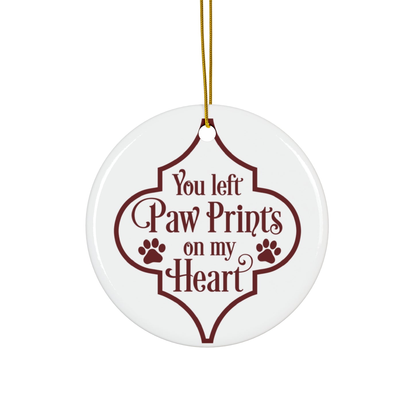 You Left Paw Prints On My Heart Ceramic Disc Ornament        Item #6203415