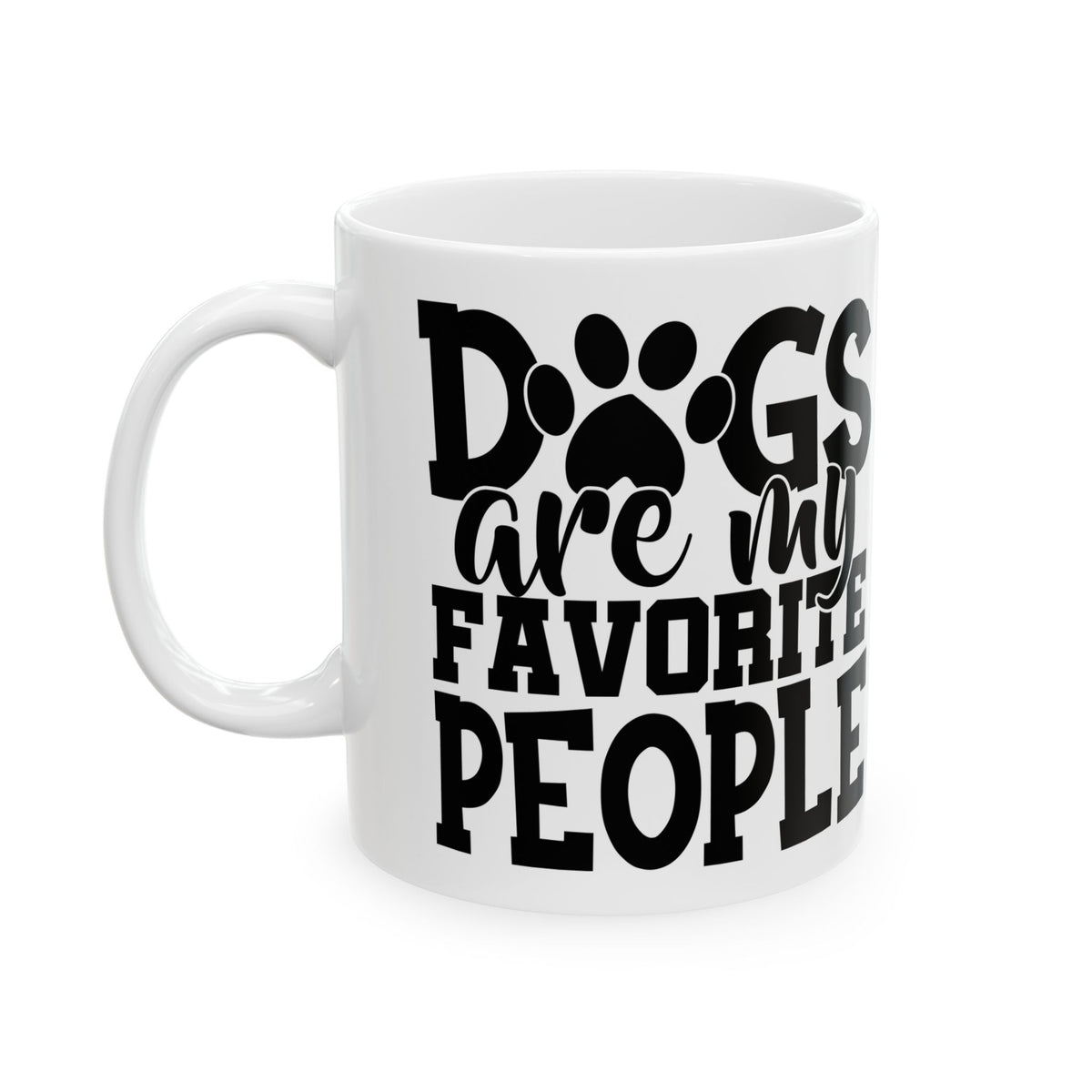 Dog Lover Ceramic Mug — "Dogs Are My Favorite People" Coffee Cup 11oz   Item #695308