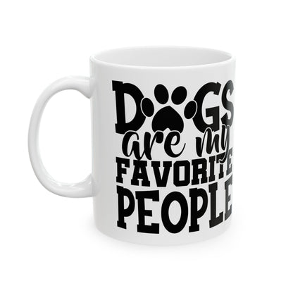 Dog Lover Ceramic Mug — "Dogs Are My Favorite People" Coffee Cup 11oz   Item #695308
