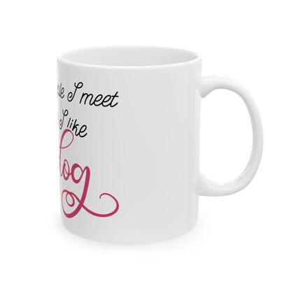 Ceramic Mug — "The more people I meet, the more I like my dog" Paw Print Coffee Cup 11oz   Item #551954
