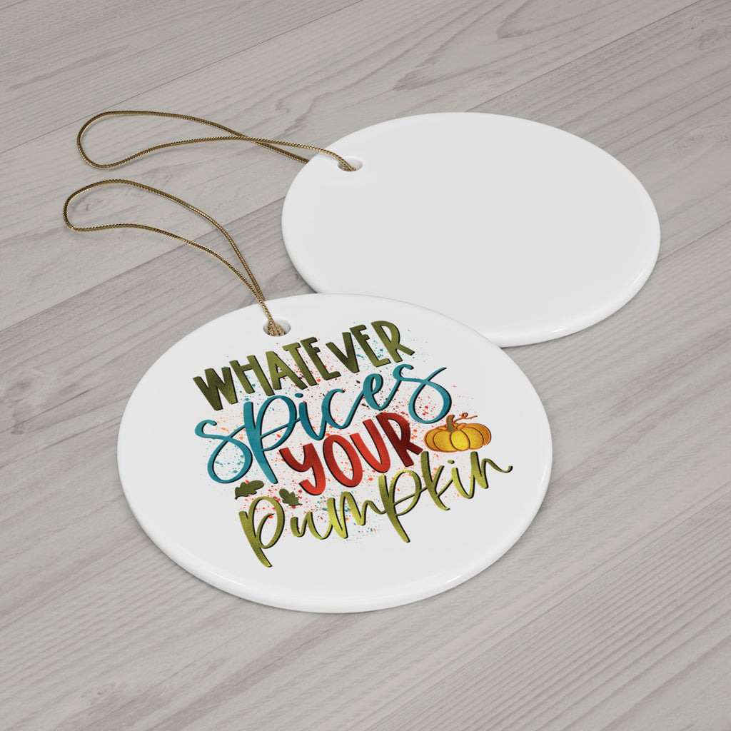 Whatever Spices Your Pumpkin Ceramic Disc Ornament     Item #2650277