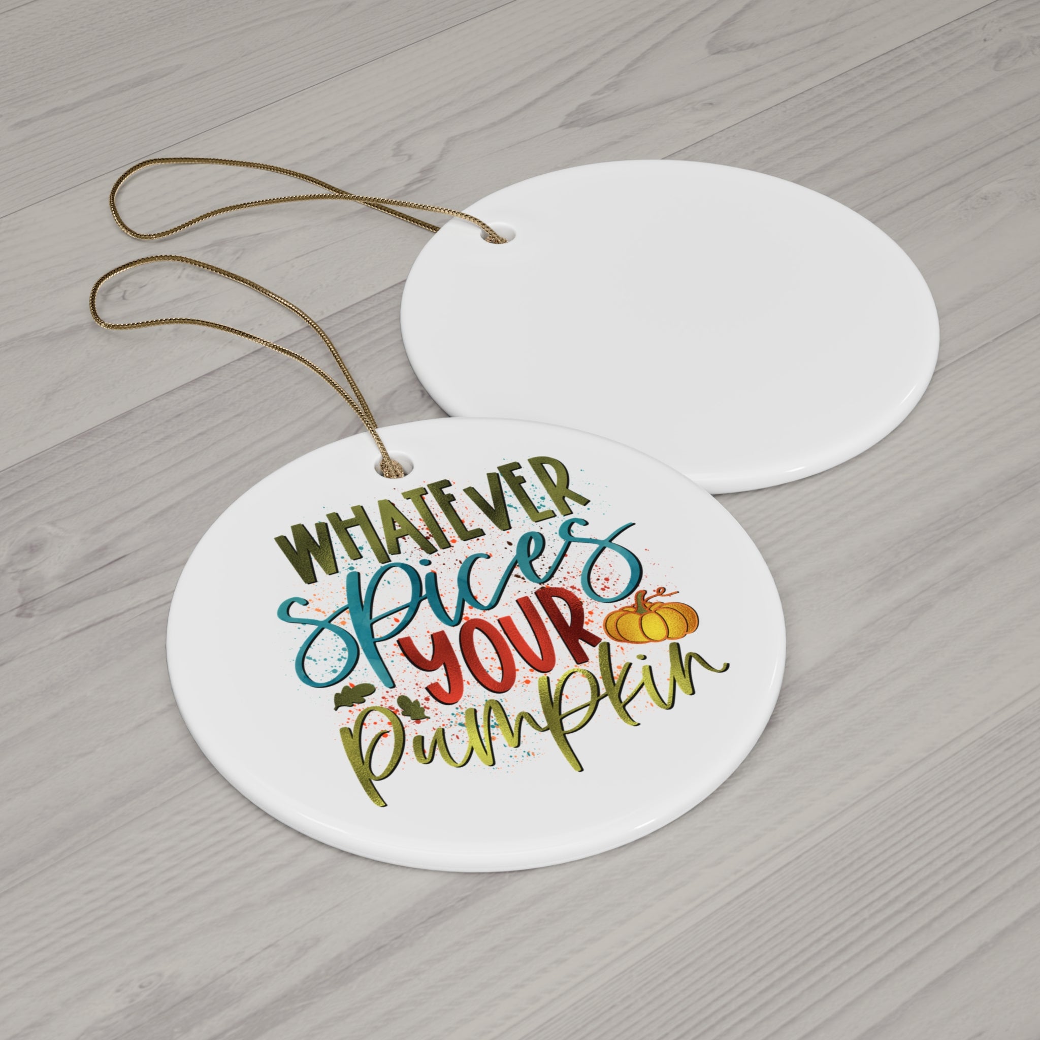 Whatever Spices Your Pumpkin Ceramic Disc Ornament     Item #2650277