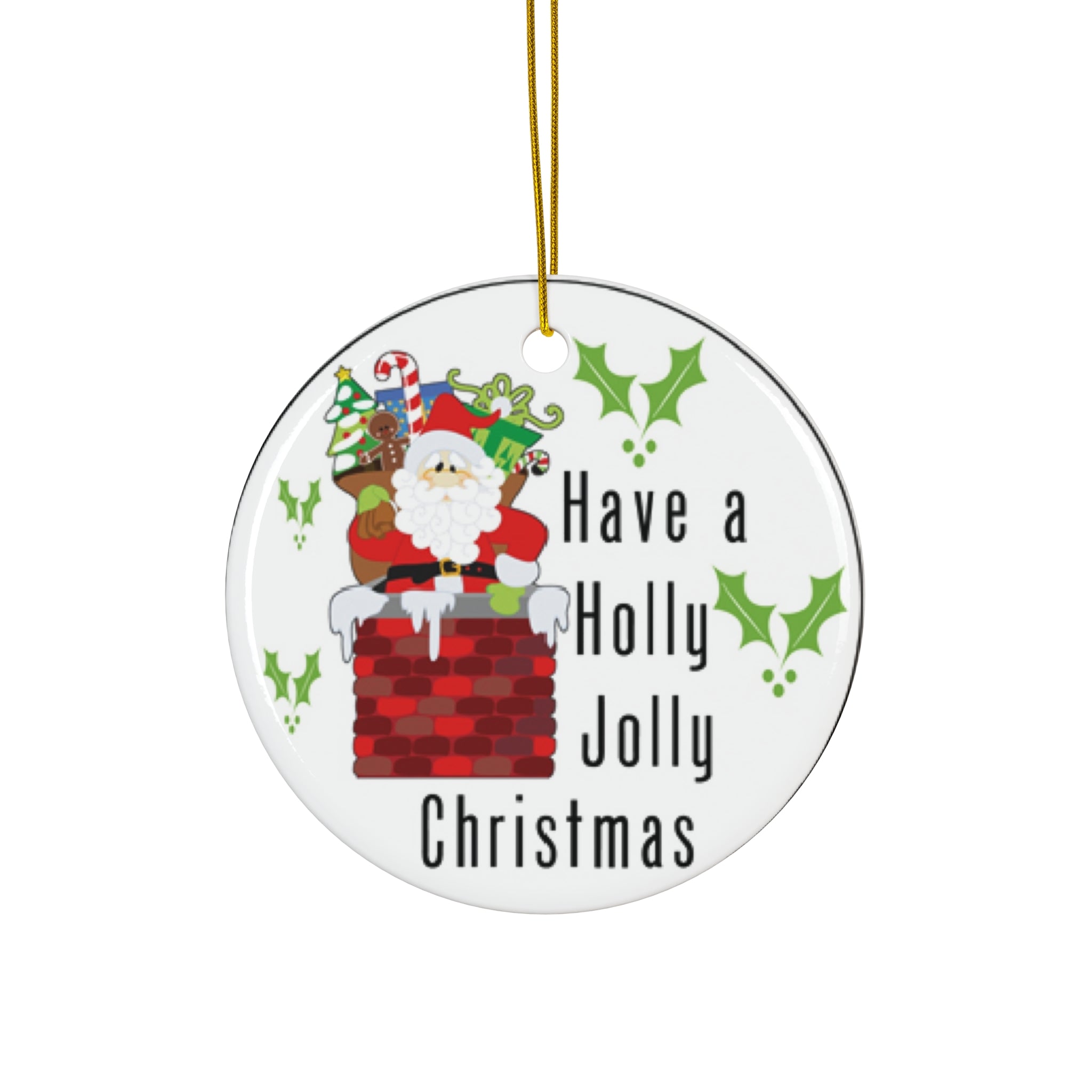 Have A Holly Jolly Christmas Ceramic Disc Ornament          Item #4847307 - Buckshot's Bargain Barn