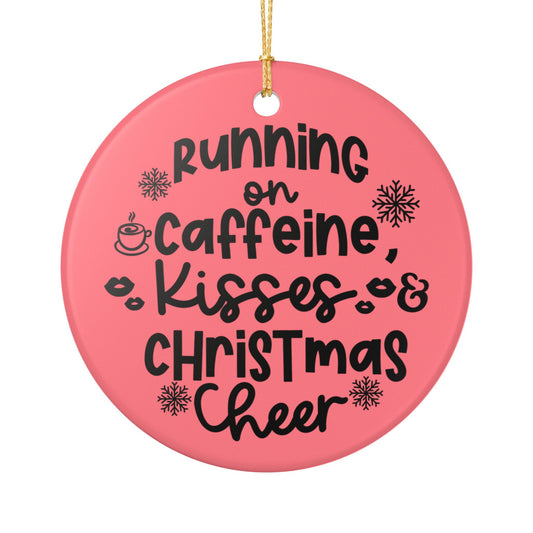 Running on Caffeine, Kisses & Christmas Cheer Ceramic Ornament   Item #365176